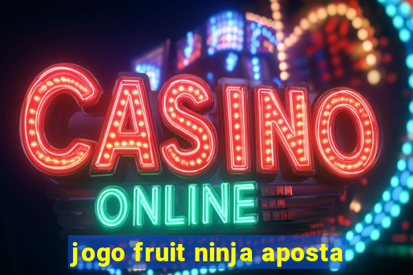 jogo fruit ninja aposta